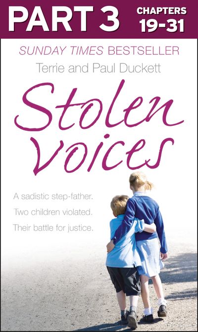 Stolen Voices: Part 3 of 3: A sadistic step-father. Two children violated. Their battle for justice.