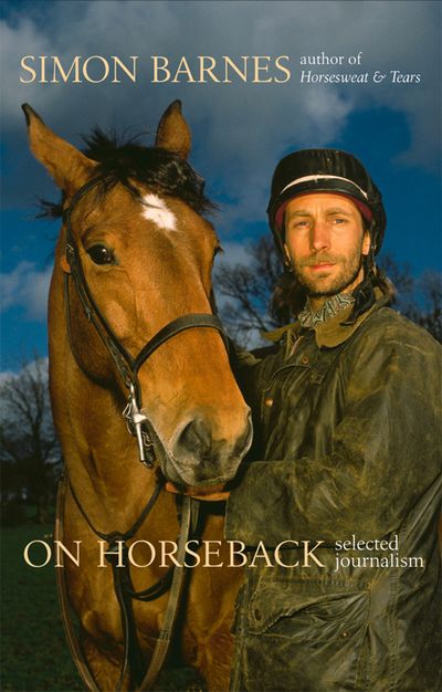 On Horseback: Selected Journalism (Text Only)