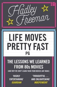 life-moves-pretty-fast-the-lessons-we-learned-from-eighties-movies-and-why-we-dont-learn-them-from-movies-any-more