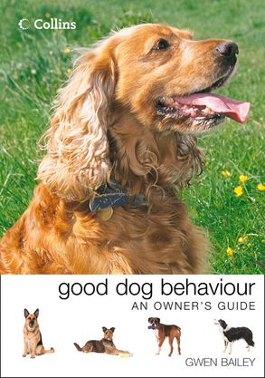 Collins Good Dog Behaviour: An Owner's Guide :HarperCollins Australia