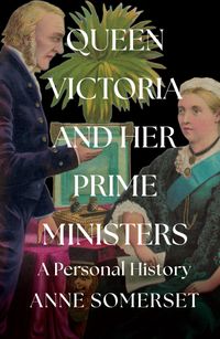 queen-victoria-and-her-prime-ministers-a-personal-history