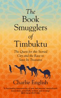 the-book-smugglers-of-timbuktu-the-quest-for-this-storied-city-and-the-race-to-save-its-treasures