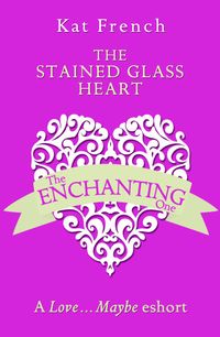 the-stained-glass-heart-a-lovemaybe-valentine-eshort