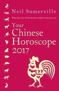 your-chinese-horoscope-2017-what-the-year-of-the-rooster-holds-in-store-for-you