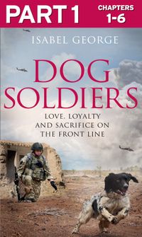 dog-soldiers-part-1-of-3-love-loyalty-and-sacrifice-on-the-front-line