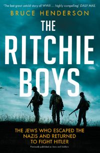 the-ritchie-boys-the-jews-who-escaped-the-nazis-and-returned-to-fight-hitler