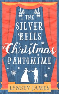 the-silver-bells-christmas-pantomime-a-luna-bay-novel