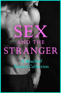 sex-and-the-stranger-2-a-mischief-erotica-collection