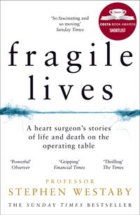 fragile-lives-a-heart-surgeons-stories-of-life-and-death-on-the-operating-table