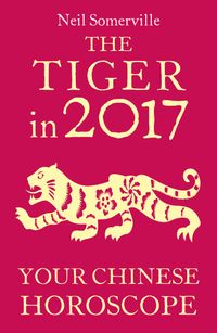 the-tiger-in-2017-your-chinese-horoscope