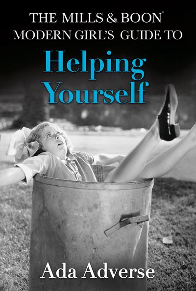 The Mills & Boon Modern Girl's Guide To Helping Yourself: Life Hacks ForFeminists