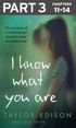 I Know What You Are: Part 3 of 3: The true story of a lonely little girl abused by those she trusted most