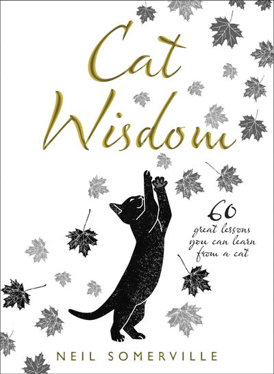 Cat Wisdom: 60 great lessons you can learn from a cat