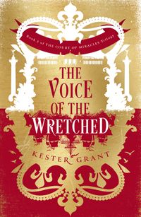 the-voice-of-the-wretched-the-court-of-miracles-trilogy-book-2
