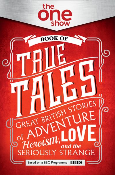 The One Show Book Of True Tales