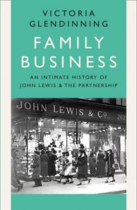 family-business-an-intimate-history-of-john-lewis-and-the-partnership