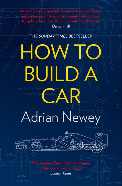How To Build A Car: The Autobiography of the World's Greatest Formula 1  Designer :HarperCollins Australia