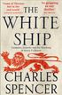 The White Ship: Conquest, Anarchy and the Wrecking of Henry I’s Dream