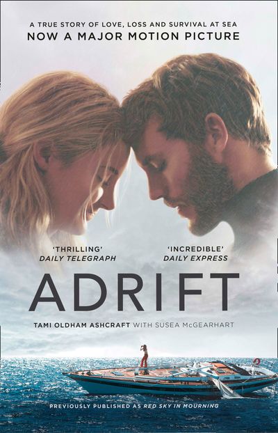 Adrift: A True Story of Love, Loss and Survival at Sea [Film Tie-In Edition]