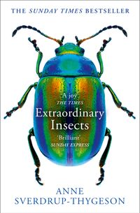 extraordinary-insects-weird-wonderful-indispensable-the-ones-who-run-our-world