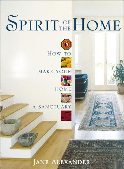 Spirit of the Home: How to make your home a sanctuary