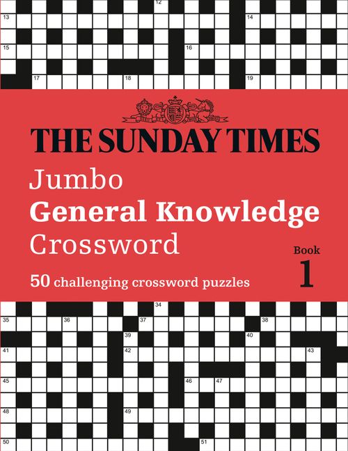 The Sunday Times Jumbo General Knowledge Crossword: 50 General The Sunday Times Jumbo General Knowledge Crossword: 50 General