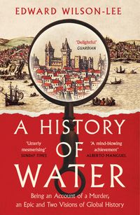 a-history-of-water-being-an-account-of-a-murder-an-epic-and-two-visions-of-global-history