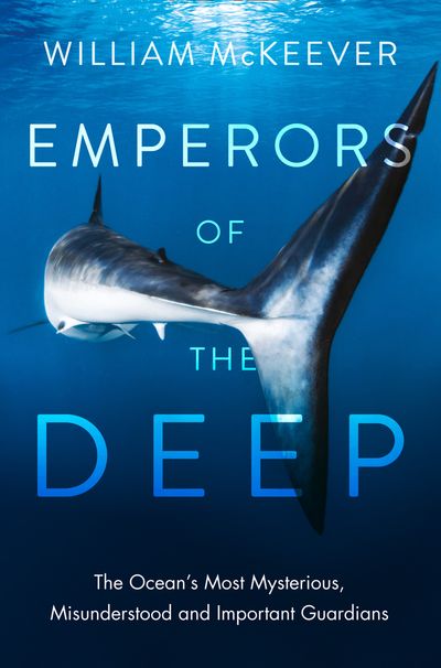 Emperors of the Deep: The Ocean's Most Mysterious, Misunderstood and Important Guardians