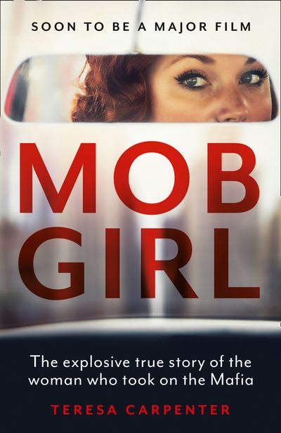 Mob Girl The Explosive True Story Of The Woman Who Took On The Mafia