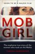 Mob Girl: The Explosive True Story of the Woman Who Took on the Mafia