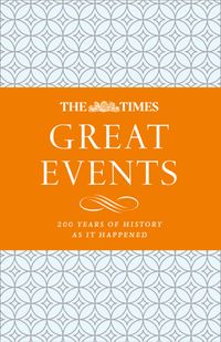 the-times-great-events-200-years-of-history-as-it-happened