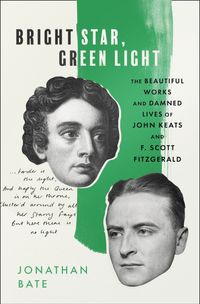 bright-star-green-light-the-beautiful-and-damned-lives-of-john-keats-and-f-scott-fitzgerald