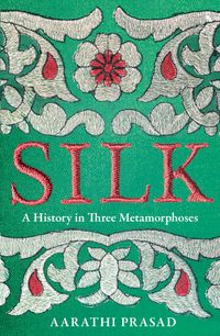 silk-a-history-in-three-metamorphoses