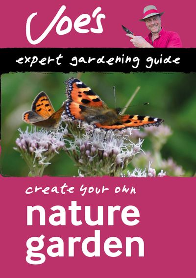Nature Garden: Beginner’s guide to designing a wildlife garden (Collins Joe Swift Gardening Books)