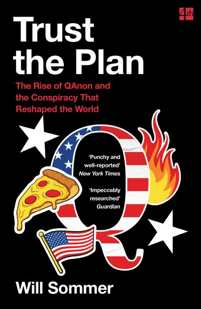 Trust the Plan: The Rise of QAnon and the Conspiracy That Reshaped the World