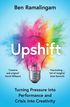 Upshift: How to Turn Pressure Into Performance and Crisis Into Creativity