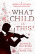 What Child is This?: A Sherlock Holmes Christmas Adventure (A Sherlock Holmes Adventure, Book 5)