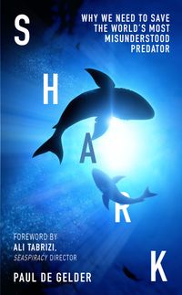 shark-why-we-need-to-save-the-worlds-most-misunderstood-predator