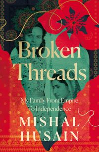 broken-threads-my-family-from-empire-to-independence