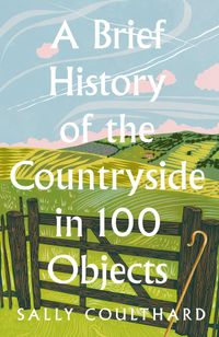 a-brief-history-of-the-countryside-in-100-objects