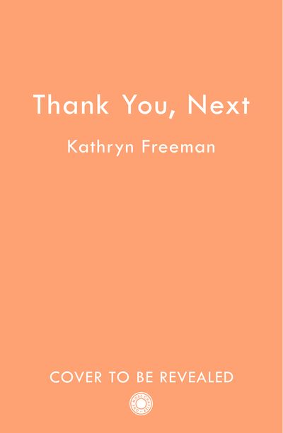 Thank You, Next (The Kathryn Freeman Romcom Collection, Book 9)