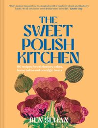 the-sweet-polish-kitchen-a-celebration-of-home-baking-and-nostalgic-treats