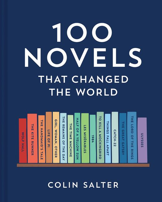 100 Novels That Changed The World: An Inspiring Journey Through History