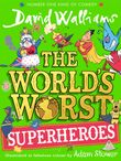 worlds-worst-superheroes-a-super-new-illustrated-book-of-stories-for-kids-the-latest-from-the-bestselling-author-of-super-sleuth