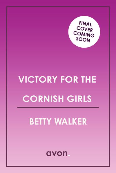 Victory for the Cornish Girls (The Cornish Girls Series, Book 6)