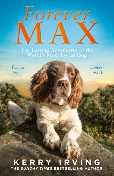 Forever Max: The lasting adventures of the world's most loved dog
