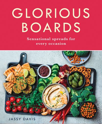 Glorious Boards: Sensational spreads for every occasion