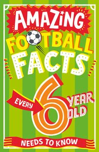 amazing-football-facts-every-6-year-old-needs-to-know-amazing-facts-every-kid-needs-to-know