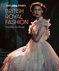 the-times-british-royal-fashion-discover-the-hidden-stories-behind-british-fashions-royal-influence-in-this-must-read-volume