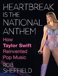 heartbreak-is-the-national-anthem-how-taylor-swift-reinvented-pop-music